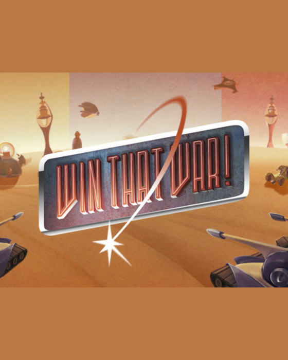 Win That War!